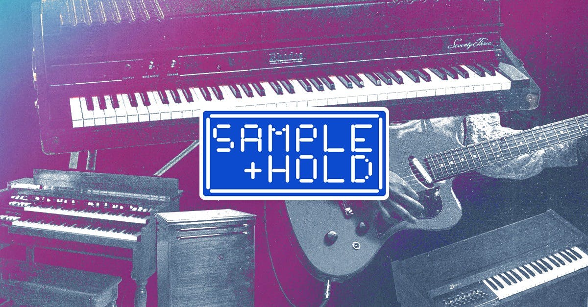 Sample and Hold: Vintage Keys, Electric Organs, and Funky Guitar