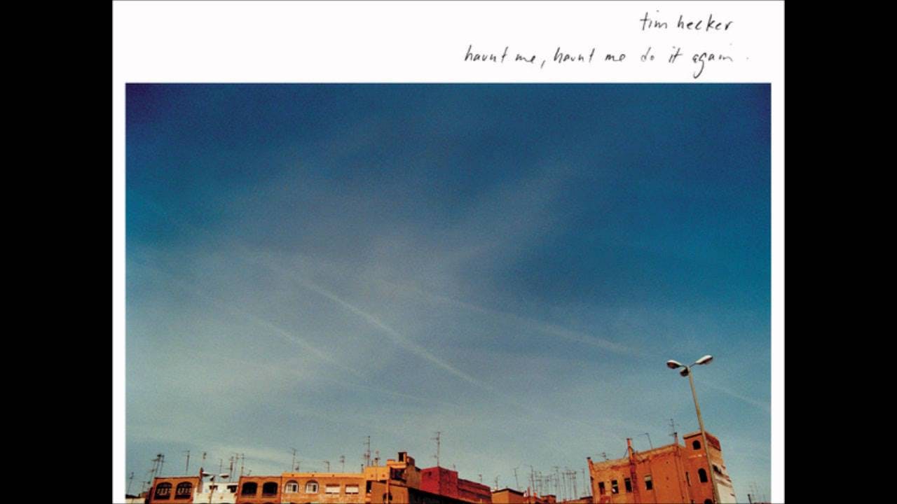 TIm Hecker&#039;s beloved album &quot;Haunt Me, Haunt Me Do It Again&quot; is a favorite among lo-fi ambient lovers. 